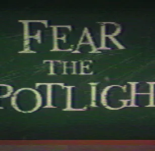 fear the spotlight